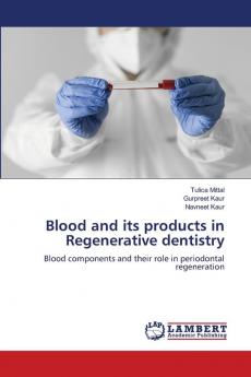 Blood and its products in Regenerative dentistry