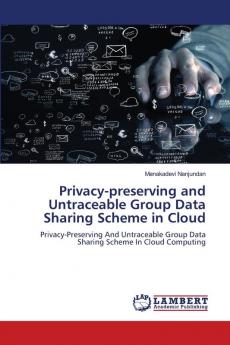 Privacy-preserving and Untraceable Group Data Sharing Scheme in Cloud