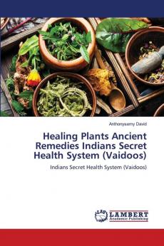 Healing Plants Ancient Remedies Indians Secret Health System (Vaidoos)