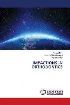 IMPACTIONS IN ORTHODONTICS
