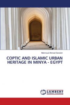 COPTIC AND ISLAMIC URBAN HERITAGE IN MINYA - EGYPT