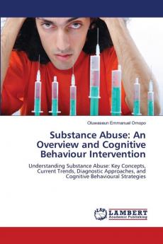 Substance Abuse: An Overview and Cognitive Behaviour Intervention
