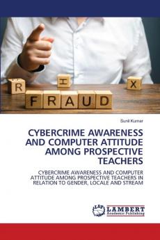 CYBERCRIME AWARENESS AND COMPUTER ATTITUDE AMONG PROSPECTIVE TEACHERS