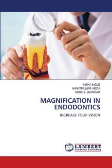 MAGNIFICATION IN ENDODONTICS