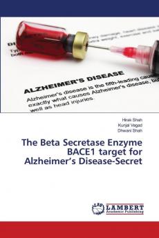 The Beta Secretase Enzyme BACE1 target for Alzheimer���s Disease-Secret