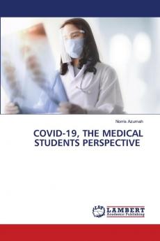 COVID-19 THE MEDICAL STUDENTS PERSPECTIVE