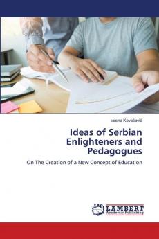 Ideas of Serbian Enlighteners and Pedagogues