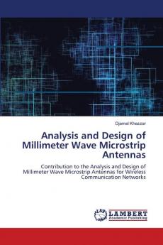 Analysis and Design of Millimeter Wave Microstrip Antennas