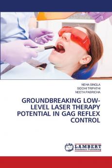 GROUNDBREAKING LOW-LEVEL LASER THERAPY POTENTIAL IN GAG REFLEX CONTROL