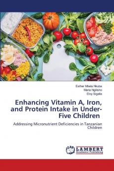 Enhancing Vitamin A Iron and Protein Intake in Under-Five Children