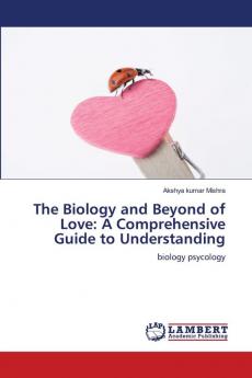 The Biology and Beyond of Love