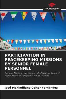 PARTICIPATION IN PEACEKEEPING MISSIONS BY SENIOR FEMALE PERSONNEL