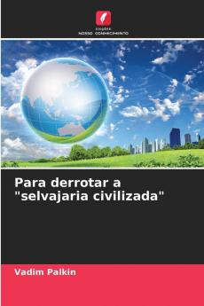 Para derrotar a selvajaria civilizada