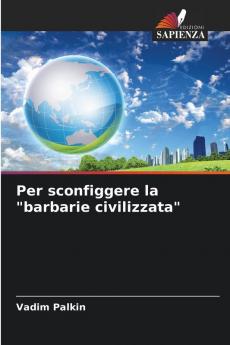 Per sconfiggere la barbarie civilizzata