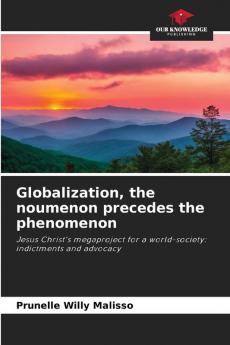 Globalization the noumenon precedes the phenomenon