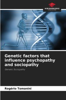 Genetic factors that influence psychopathy and sociopathy
