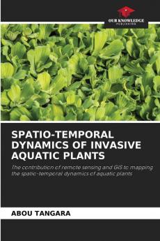 SPATIO-TEMPORAL DYNAMICS OF INVASIVE AQUATIC PLANTS