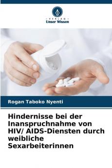 Hindernisse bei der Inanspruchnahme von HIV/ AIDS-Diensten durch weibliche Sexarbeiterinnen