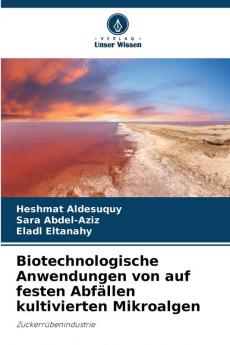 Biotechnologische Anwendungen von auf festen Abfällen kultivierten Mikroalgen