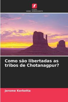 Como são libertadas as tribos de Chotanagpur?
