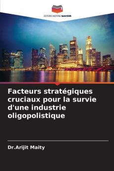 Facteurs stratégiques cruciaux pour la survie d'une industrie oligopolistique