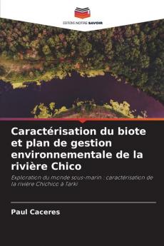 Caractérisation du biote et plan de gestion environnementale de la rivière Chico