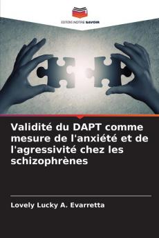 Validité du DAPT comme mesure de l'anxiété et de l'agressivité chez les schizophrènes