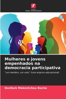 Mulheres e jovens empenhados na democracia participativa