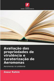 Avaliação das propriedades de virulência e caraterização de Aeromonas