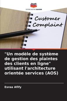 Un modèle de système de gestion des plaintes des clients en ligne utilisant l'architecture orientée services (AOS)