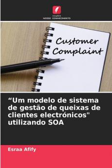 Um modelo de sistema de gestão de queixas de clientes electrónicos utilizando SOA