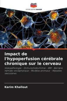 Impact de l'hypoperfusion cérébrale chronique sur le cerveau