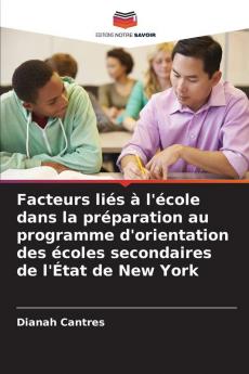 Facteurs liés à l'école dans la préparation au programme d'orientation des écoles secondaires de l'État de New York