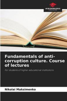 Fundamentals of anti-corruption culture. Course of lectures