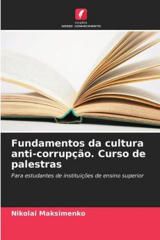 Fundamentos da cultura anti-corrupção. Curso de palestras