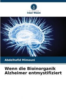 Wenn die Bioinorganik Alzheimer entmystifiziert