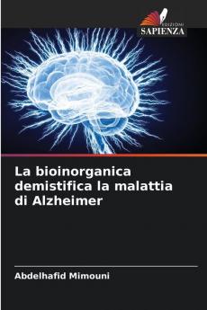 La bioinorganica demistifica la malattia di Alzheimer
