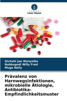 Prävalenz von Harnwegsinfektionen mikrobielle Ätiologie Antibiotika-Empfindlichkeitsmuster