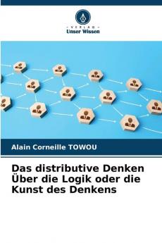 Das distributive Denken Über die Logik oder die Kunst des Denkens