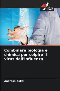 Combinare biologia e chimica per colpire il virus dell'influenza