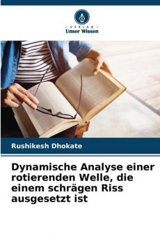 Dynamische Analyse einer rotierenden Welle die einem schrägen Riss ausgesetzt ist