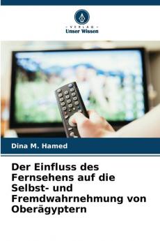 Der Einfluss des Fernsehens auf die Selbst- und Fremdwahrnehmung von Oberägyptern