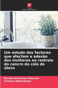 Um estudo dos factores que afectam a adesão das mulheres ao rastreio do cancro do colo do útero