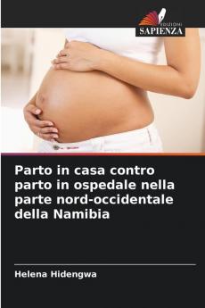 Parto in casa contro parto in ospedale nella parte nord-occidentale della Namibia