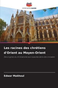 Les racines des chrétiens d'Orient au Moyen-Orient