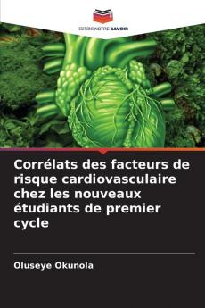 Corrélats des facteurs de risque cardiovasculaire chez les nouveaux étudiants de premier cycle