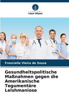 Gesundheitspolitische Maßnahmen gegen die Amerikanische Tegumentäre Leishmaniose