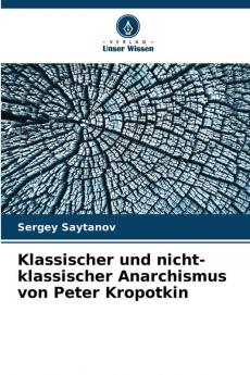 Klassischer und nicht-klassischer Anarchismus von Peter Kropotkin