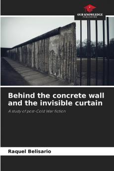 Behind the concrete wall and the invisible curtain