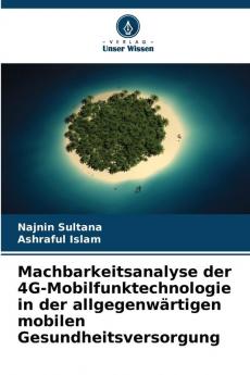 Machbarkeitsanalyse der 4G-Mobilfunktechnologie in der allgegenwärtigen mobilen Gesundheitsversorgung